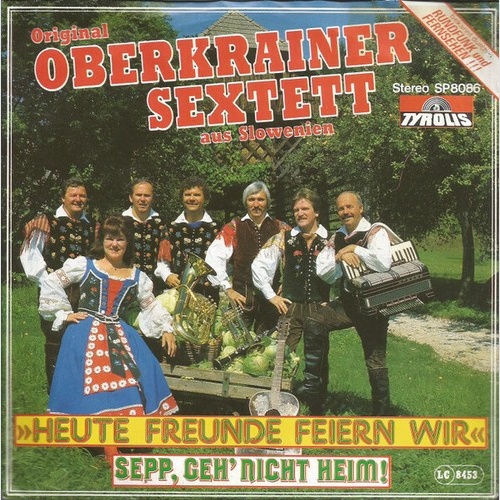 7", Single Janes Kalšek Und Sein Oberkrainer Sextett - Heute Freunde Feiern Wir
