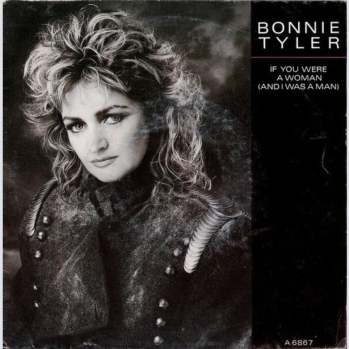 7", Single Bonnie Tyler - If You Were A Woman (And I Was A Man)