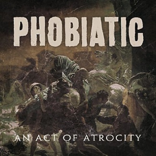 CD, Album Phobiatic - An Act Of Atrocity