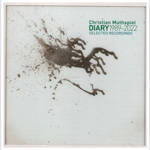 2xCD, Comp Christian Muthspiel - Diary 1989-2022 - Selected Recordings
