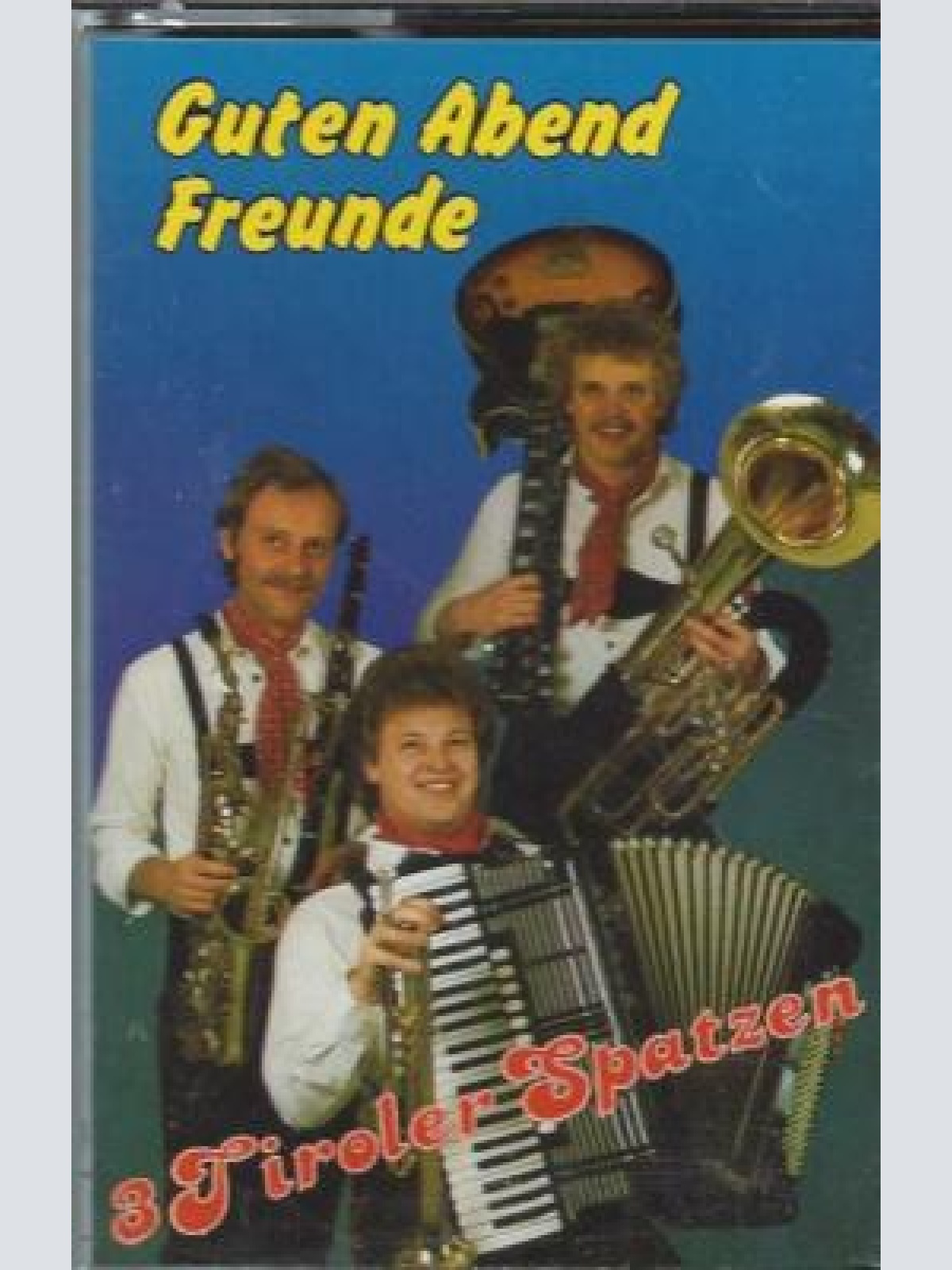 MC- 3 Tiroler Spatzen -- Guten Abend Freunde
