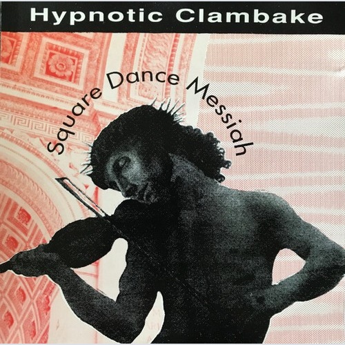 CD Hypnotic Clambake - Square Dance Messiah