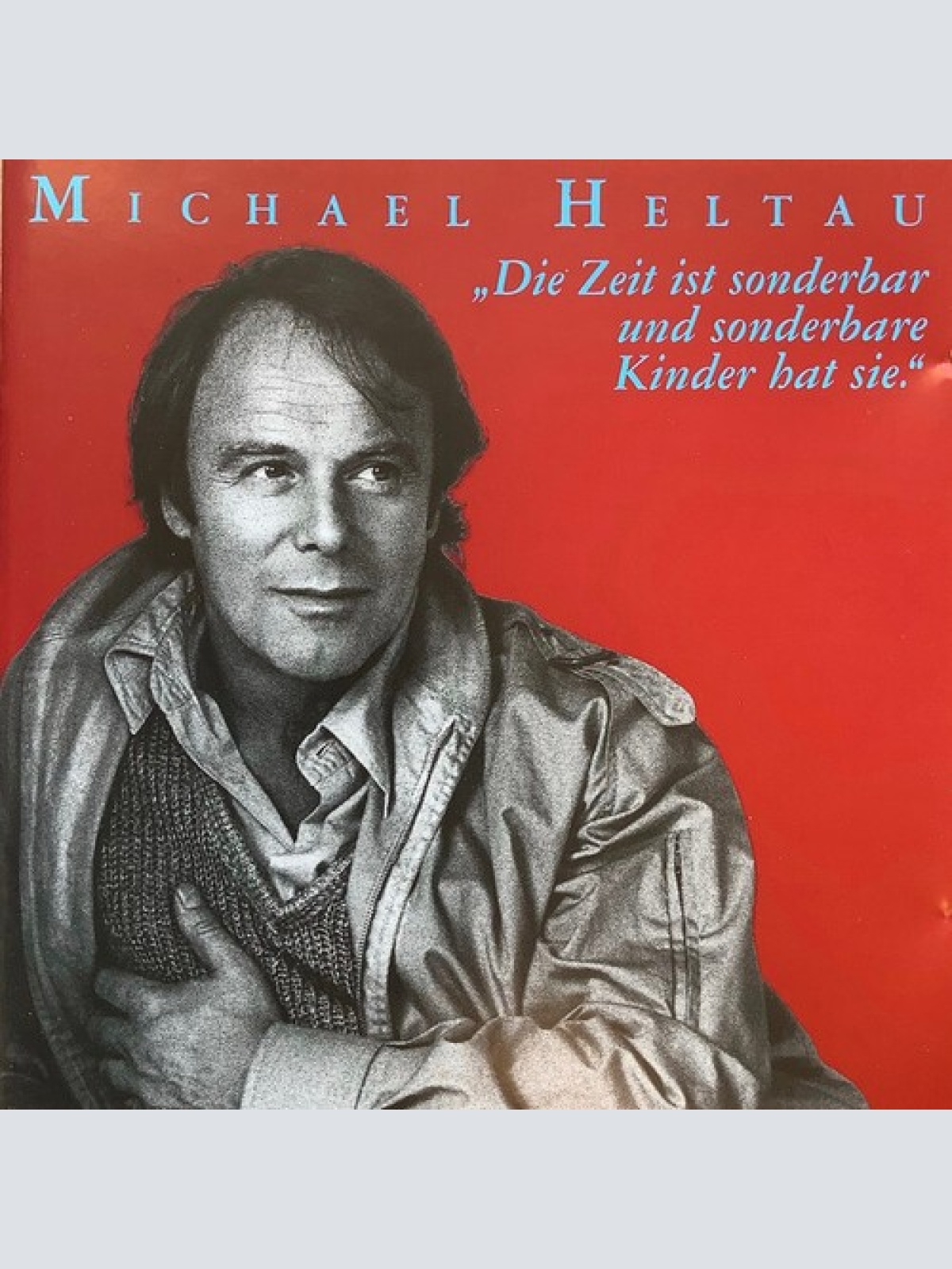 CD Michael Heltau - Die Zeit Ist Sonderbar Und Sonderbare Kinder Hat Sie / Ge...