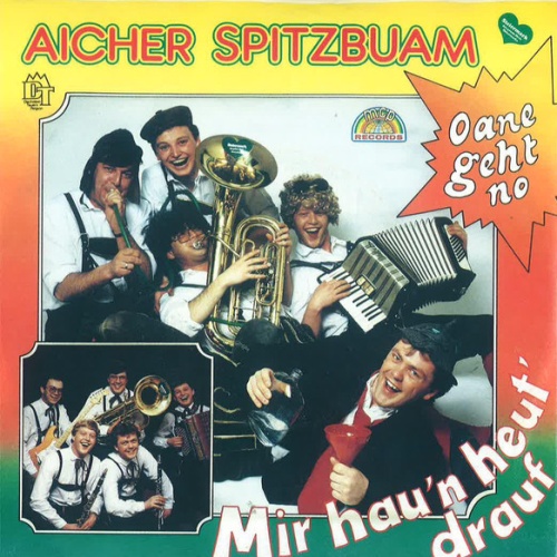 7", Single Aicher Spitzbuam - Oane Geht No / Mir Hau'n Heut' Drauf