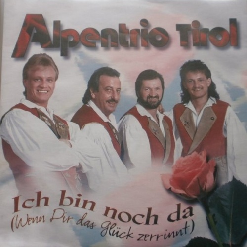 7", Single Alpentrio Tirol - Ich Bin Noch Da (Wenn Dir Das Glück Zerrinnt)