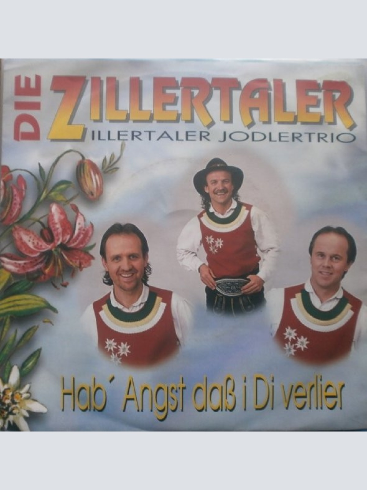7", Single Die Zillertaler / Zillertaler Jodlertrio - Hab' Angst, Dass I Di V...