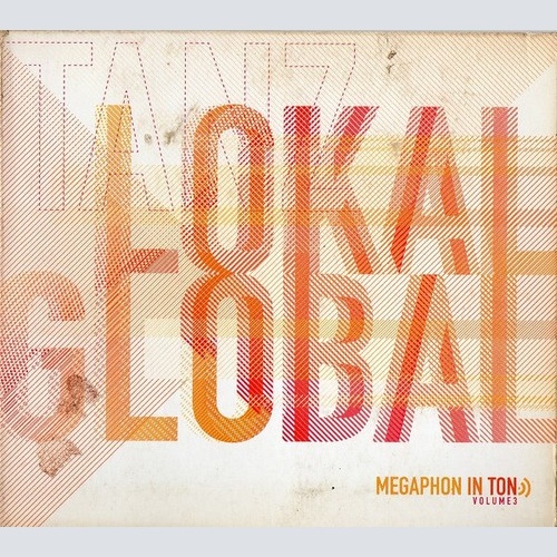 CD, Comp Various - Tanz Lokal Global - Megaphon In Ton Volume 3