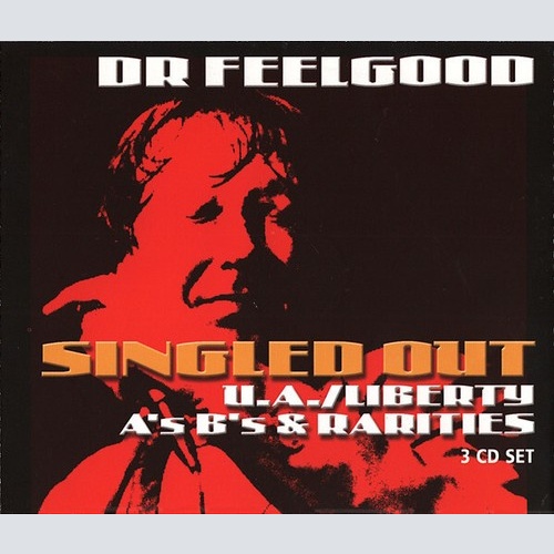 3xCD, Comp Dr Feelgood* - Singled Out - The U.A./Liberty A's B's & Rarities