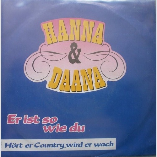 7", Single Hanna & Daana* - Er Ist So Wie Du