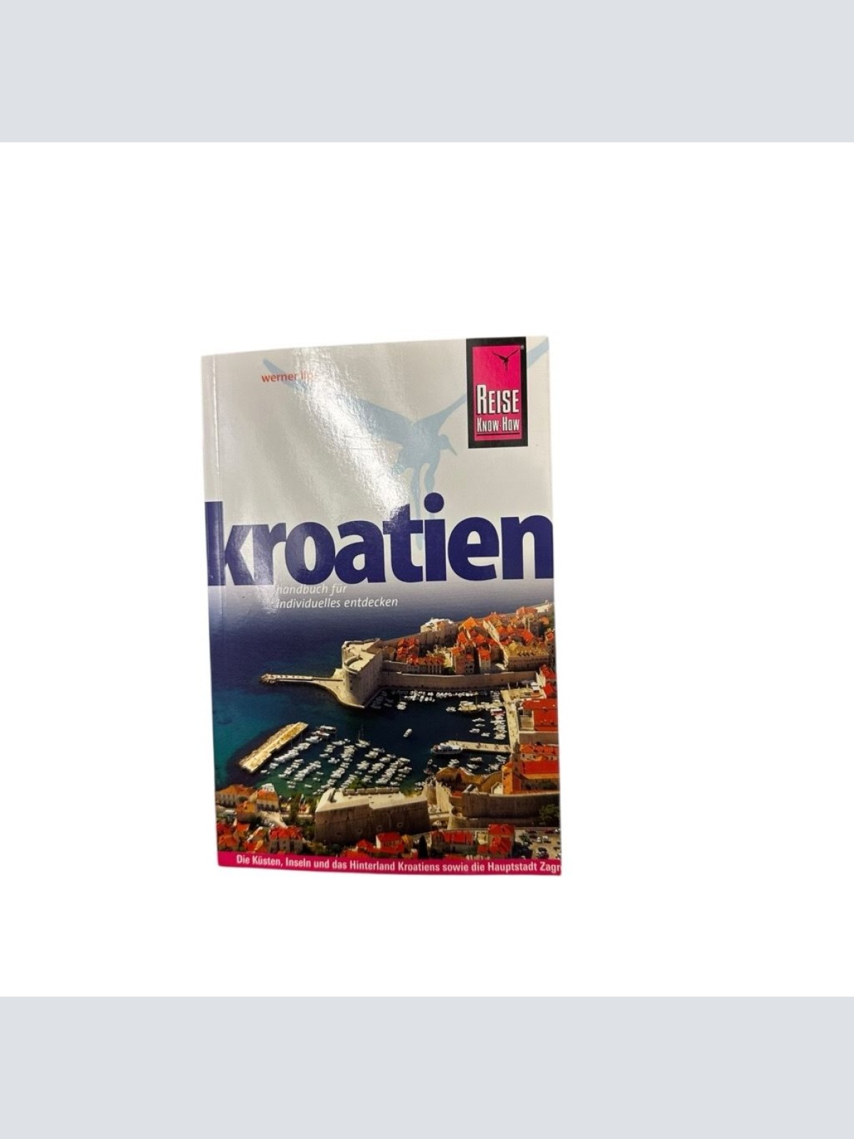 Kroatien: Handbuch für individuelles Entdecken [Handbuch für individuelles Entde