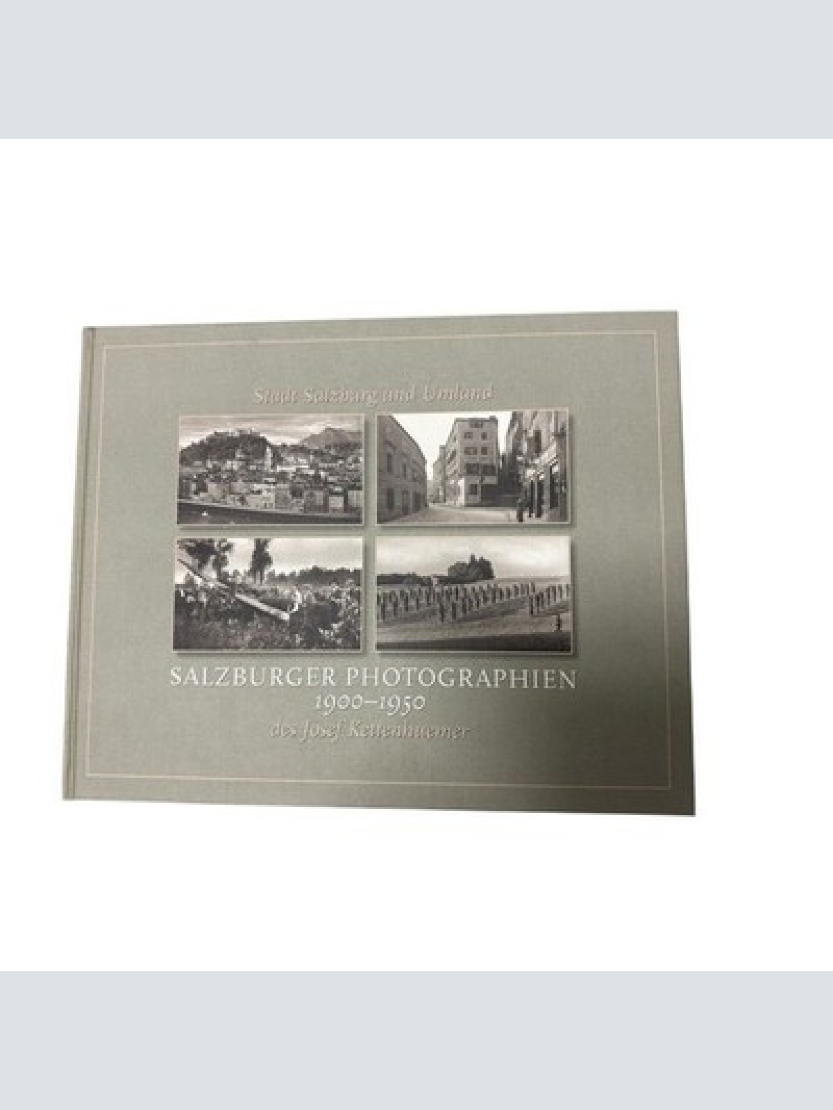 Salzburger Photographien 1900-1950 des Josef Kettenhuemer. Stadt Salzburg und Um