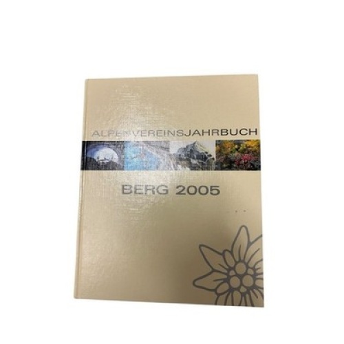 Berg 2005: Hrsg. v. Deutschen Alpenverein, München, Österreichischen Alpenverein