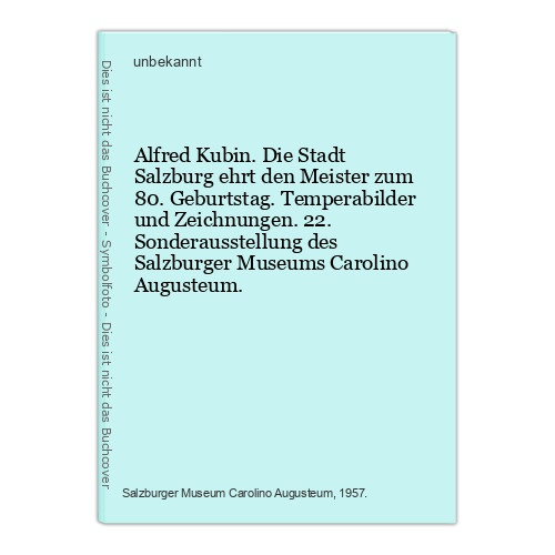 Alfred Kubin. Die Stadt Salzburg ehrt den Meister zum 80. Geburtstag. Temperabil