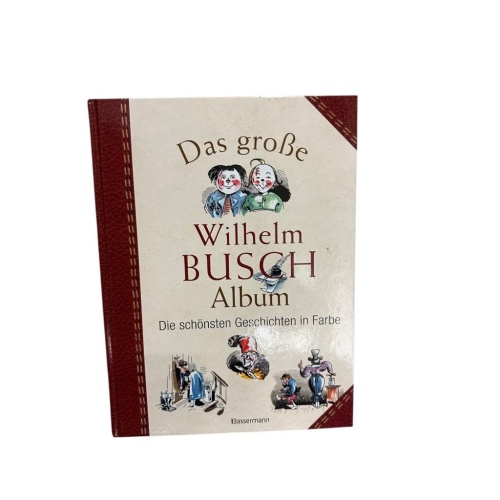 Das große Wilhelm Busch Album: Die schönsten Geschichten in Farbe [die schönsten