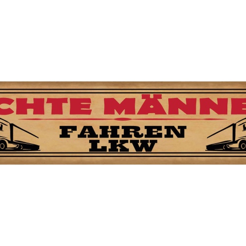 Schild Echte Männer Fahren LKW Lastwagen Fernfahrer 46 x 10 Blech od. Holz