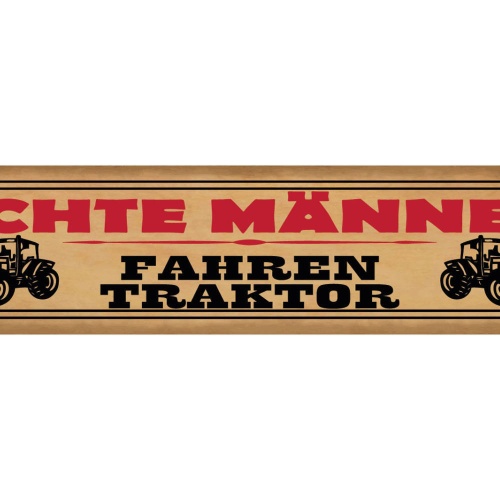 Schild Echte Männer Fahren Traktor Bauer Bauernhof Farm 46 x 10 Blech od. Holz