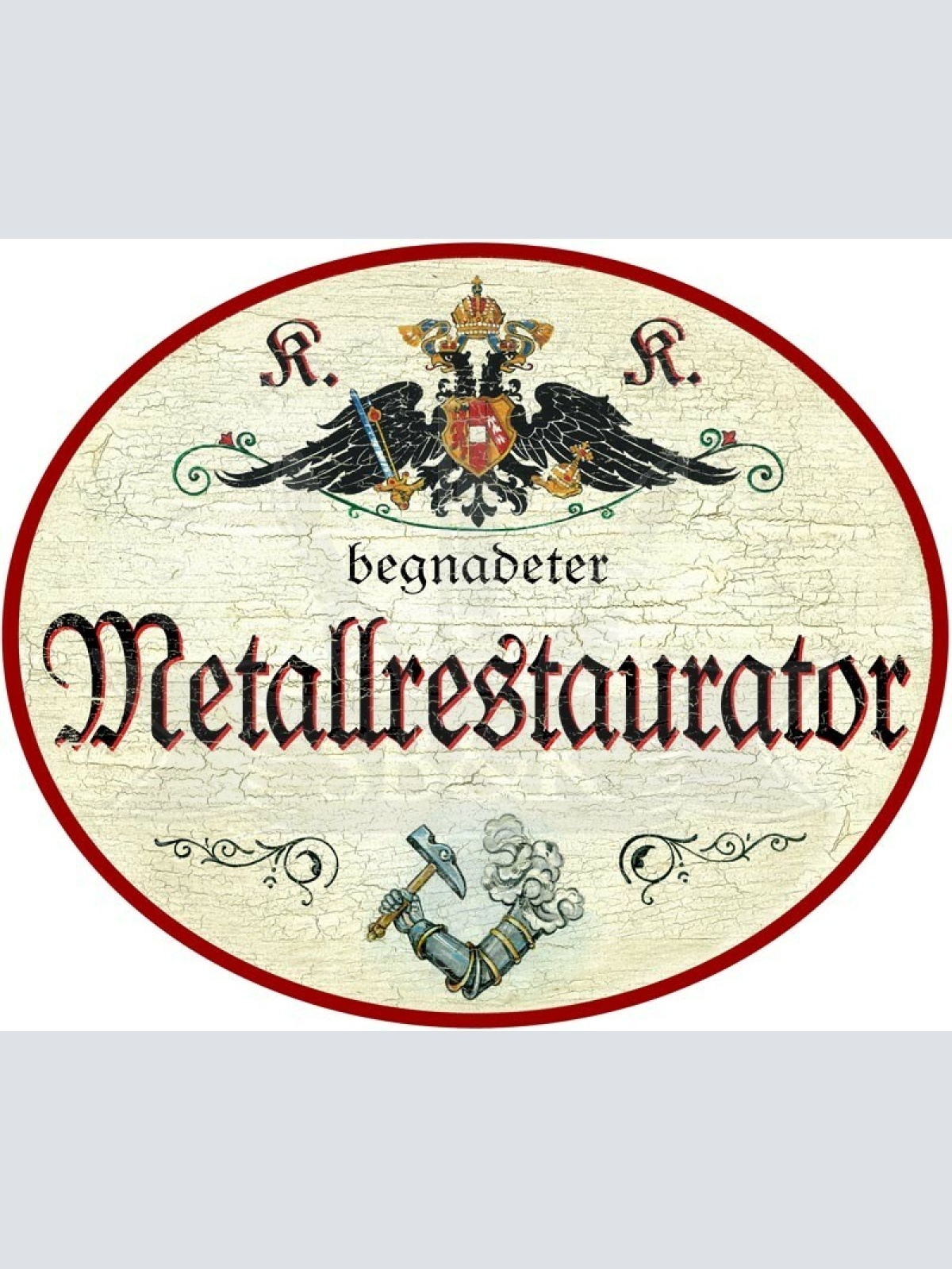 KuK Nostalgie Holzschild - Begnadeter Metallrestaurator - Hammer TH