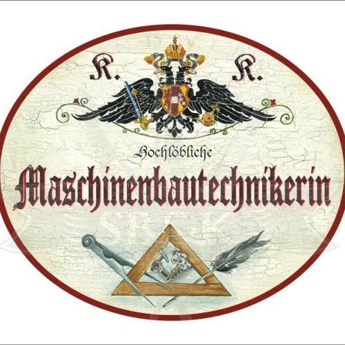 KuK Nostalgie Holzschild - Hochlöbliche Maschinenbautechnikerin -Zirkel Feder TH