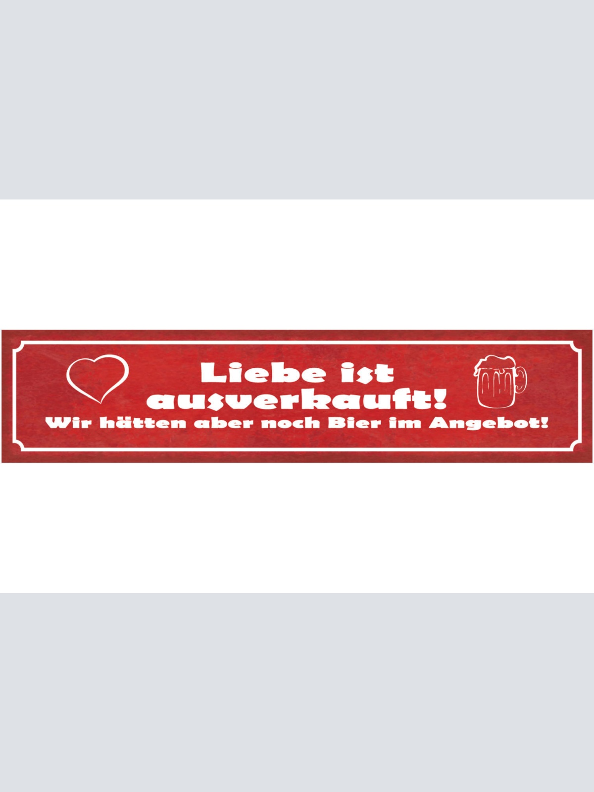Schild Liebe Ist Ausverkauft Wir Hätten Aber Noch Bier Im Angebot Alkohol 46x10