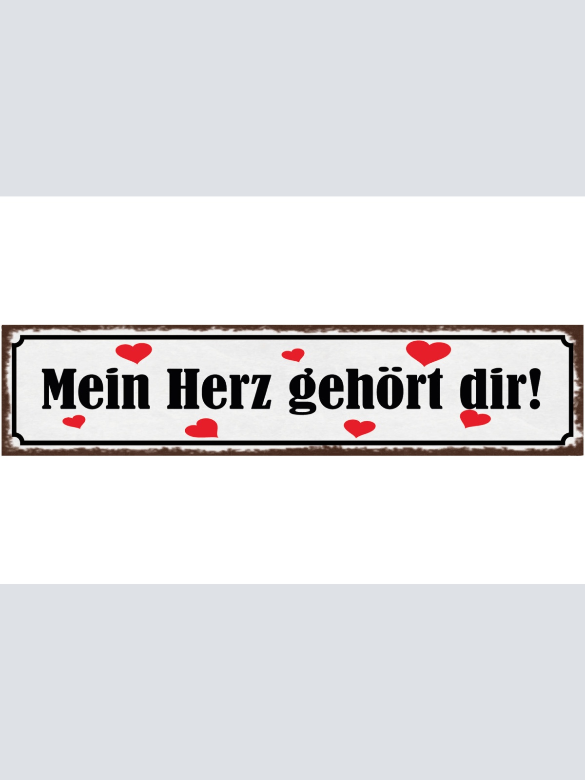 Schild Mein Herz Gehört Dir Liebe Beziehung Ehe Romantik 46 x 10 Blech od. Holz