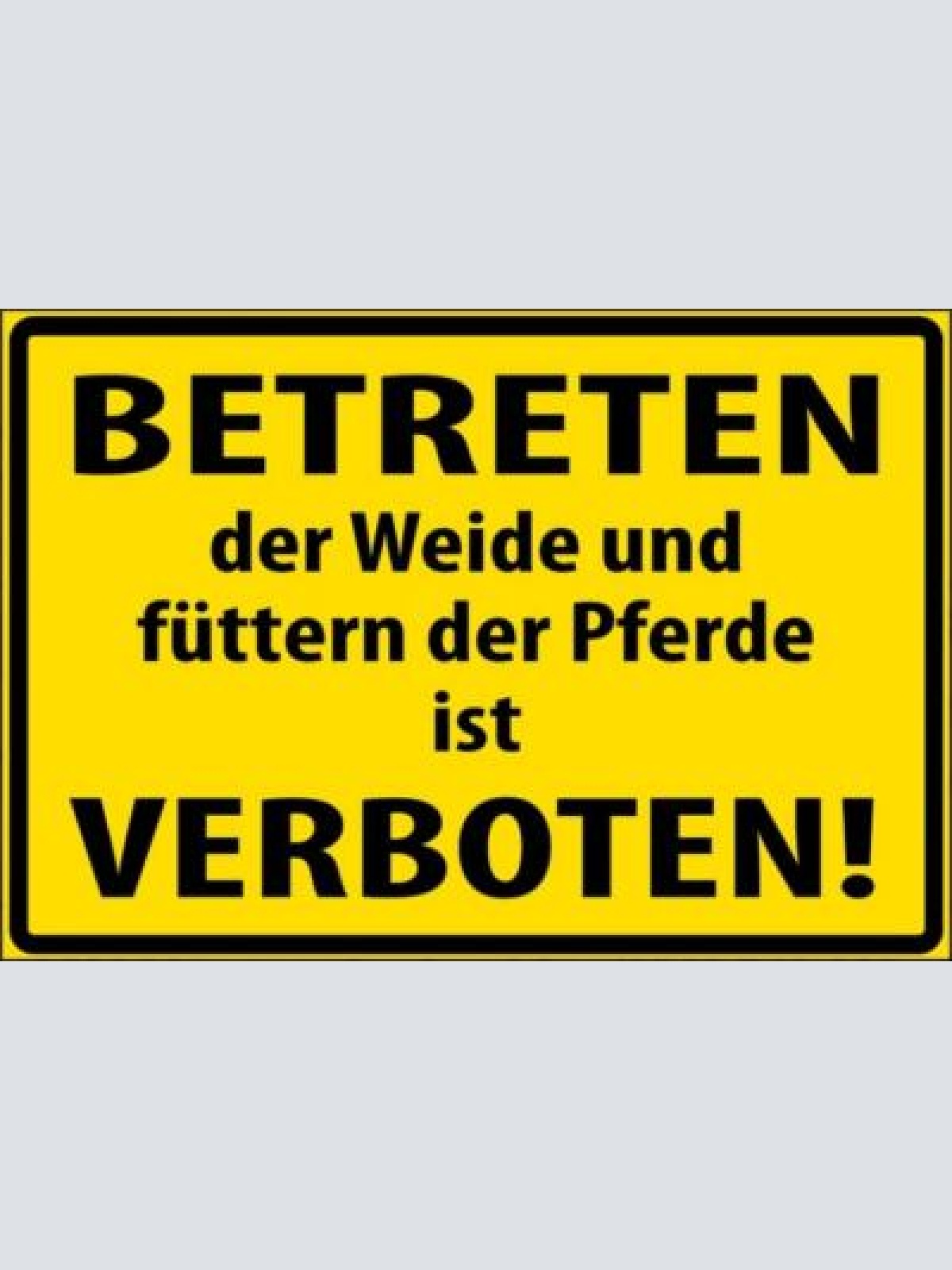 Betreten der weide u füttern der pferde verboten 12x18/20x30/30x40 blech od.holz