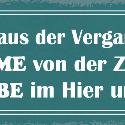 Schild Lerne Aus Der Vergangenheit Träume Von Der Zukunft Lebe Hier Jetzt 27x10