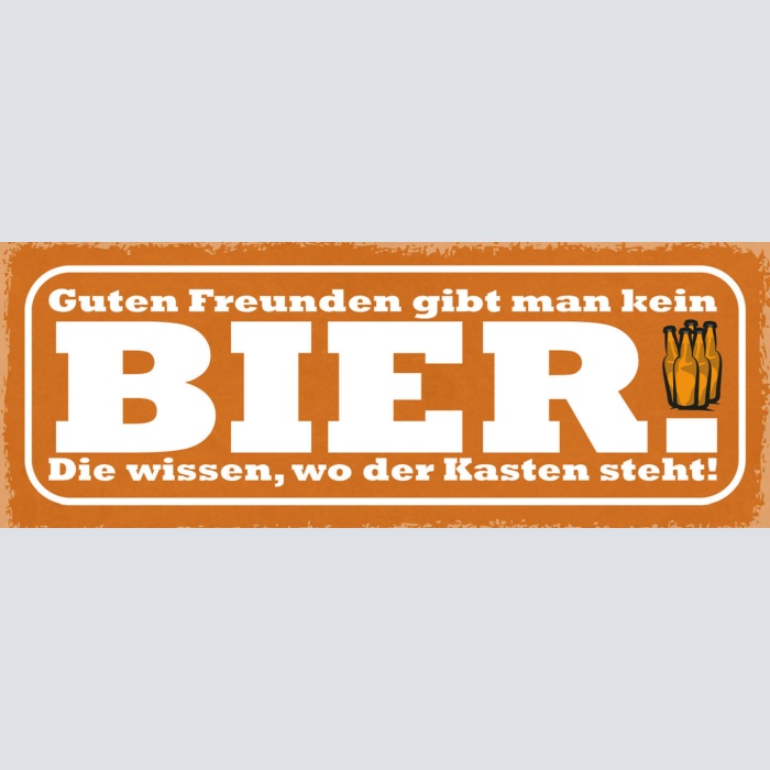 Schild Guten Freunden Gibt Man Kein Bier Die Wissen Wo Der Kasten Steht 27x10