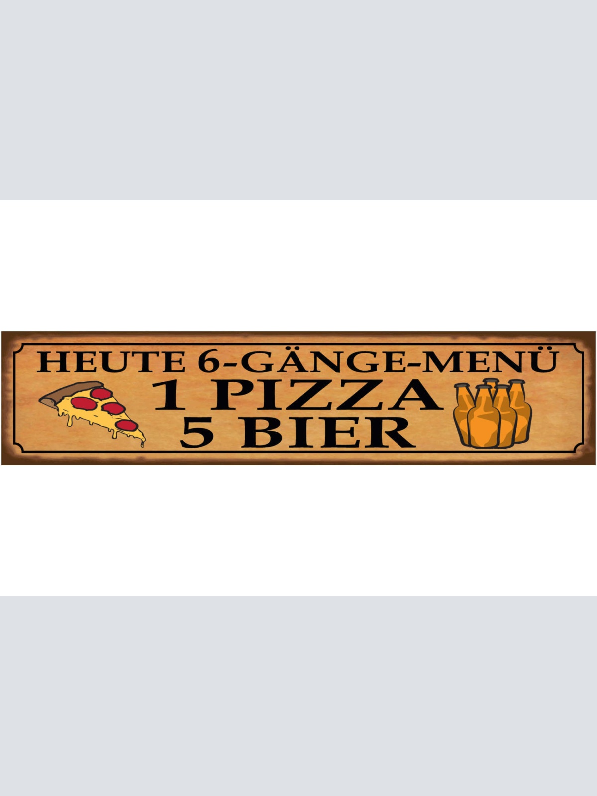 Schild 6 Gänge Menü Pizza Bier Alkohol Glas Restaurant Bar 46 x 10 Blech od.Holz