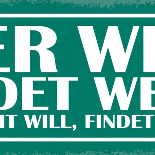 Schild Wer Will Findet Wege Wer Nicht Will Findet Gründe 27x10 Blech od.Holz