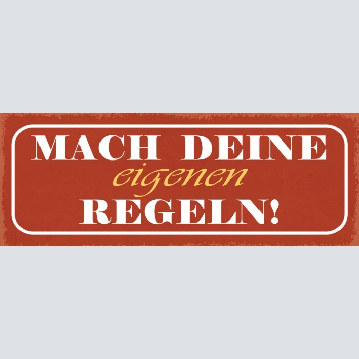 Schild Mach Deine Eigenen Regeln Leben Einstellung Meinung 27x10 Blech od.Holz