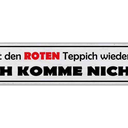 Schild Rollt Den Roten Teppich Wieder Ein Ich Komme Nicht 46 x 10 Blech od. Holz