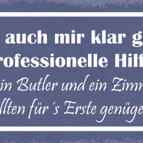 Schild Heute Ist Auch Mir Klar Geworden Professionelle Hilfe Koch Butler Genügen