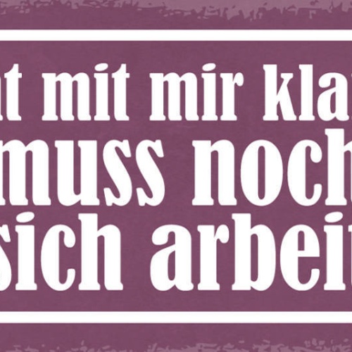 Schild Wer Nicht Mit Mir Klarkommt Muss Noch An Sich Arbeiten 27x10Blech od.Holz