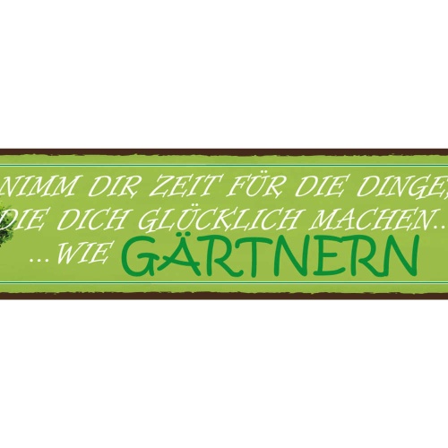 Schild Gärtnern Dinge Glücklich Garten Pflanzen Hobby 46 x 10 Blech od. Holz