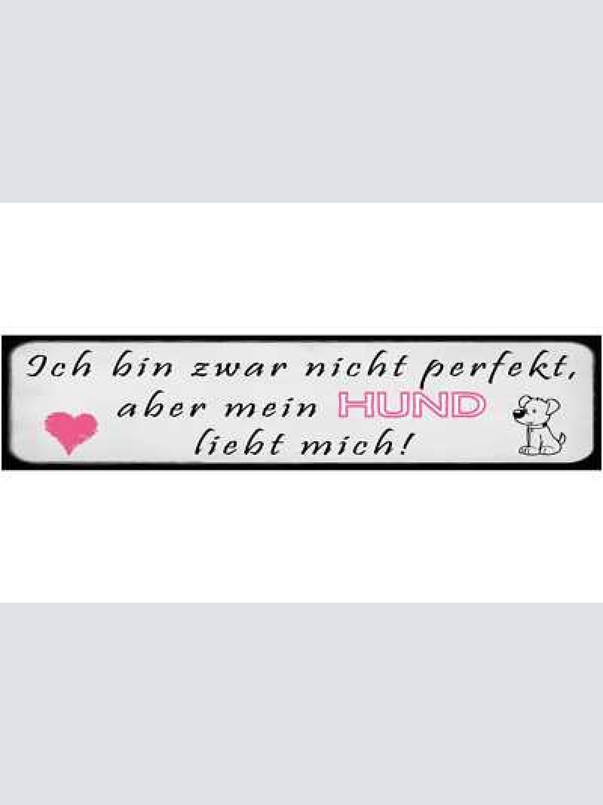 Schild nicht perfekt hund liebe haus tier hunde narr fan 46 x 10 blech od. holz