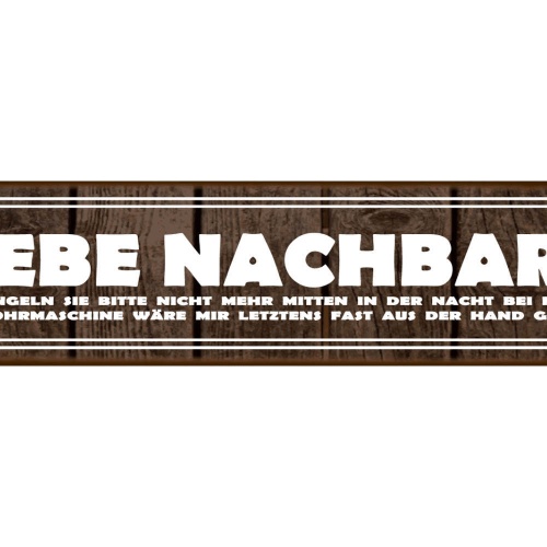 Schild Liebe Nachbarn Nacht Bohrmaschine Stören Geräusch 46 x 10 Blech od. Holz