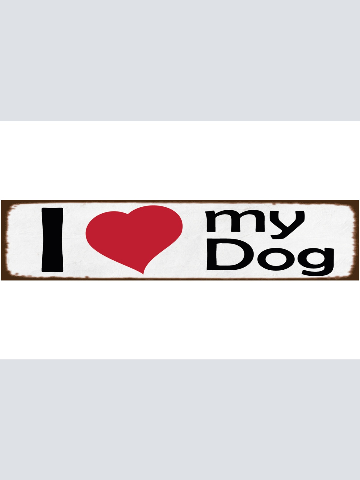 Schild I ❤️ My Dog Hund Haus Tier Liebe Hunde Narr Fan 46 x 10 Blech od. Holz