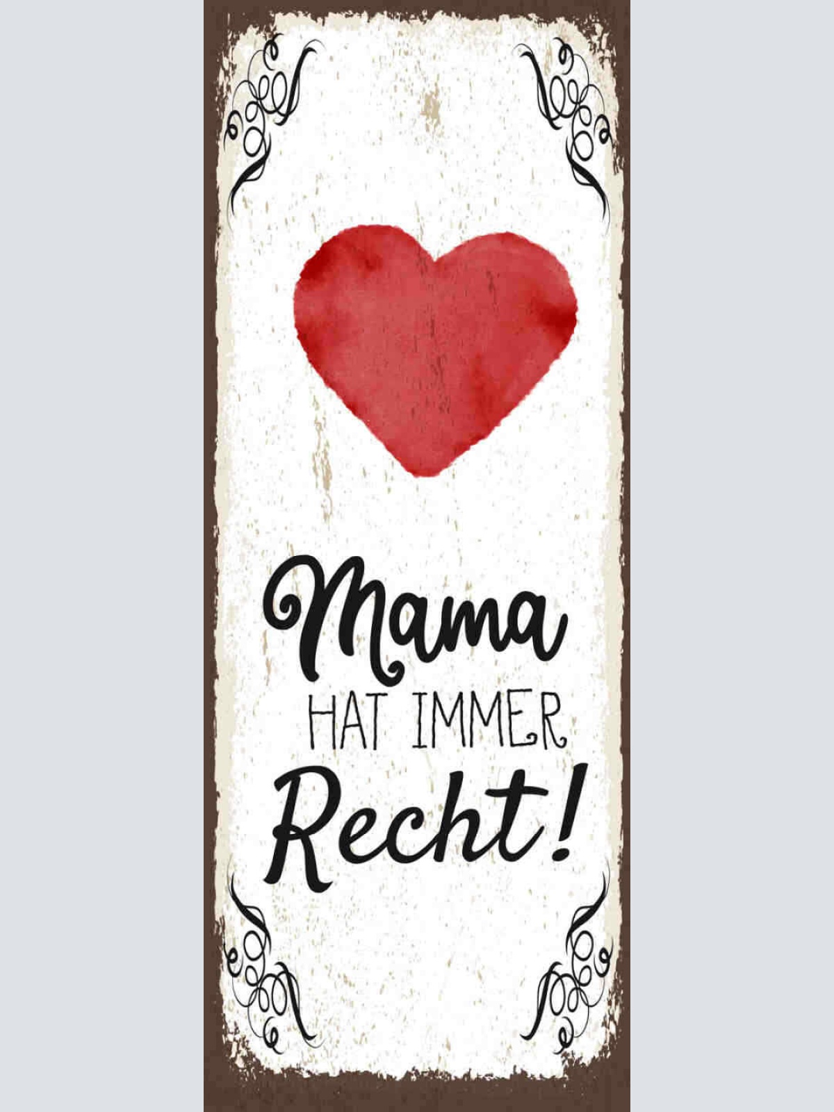 Schild Mama Hat Immer Recht Mutter Kinder Familie Eltern 27x10 Blech od.Holz