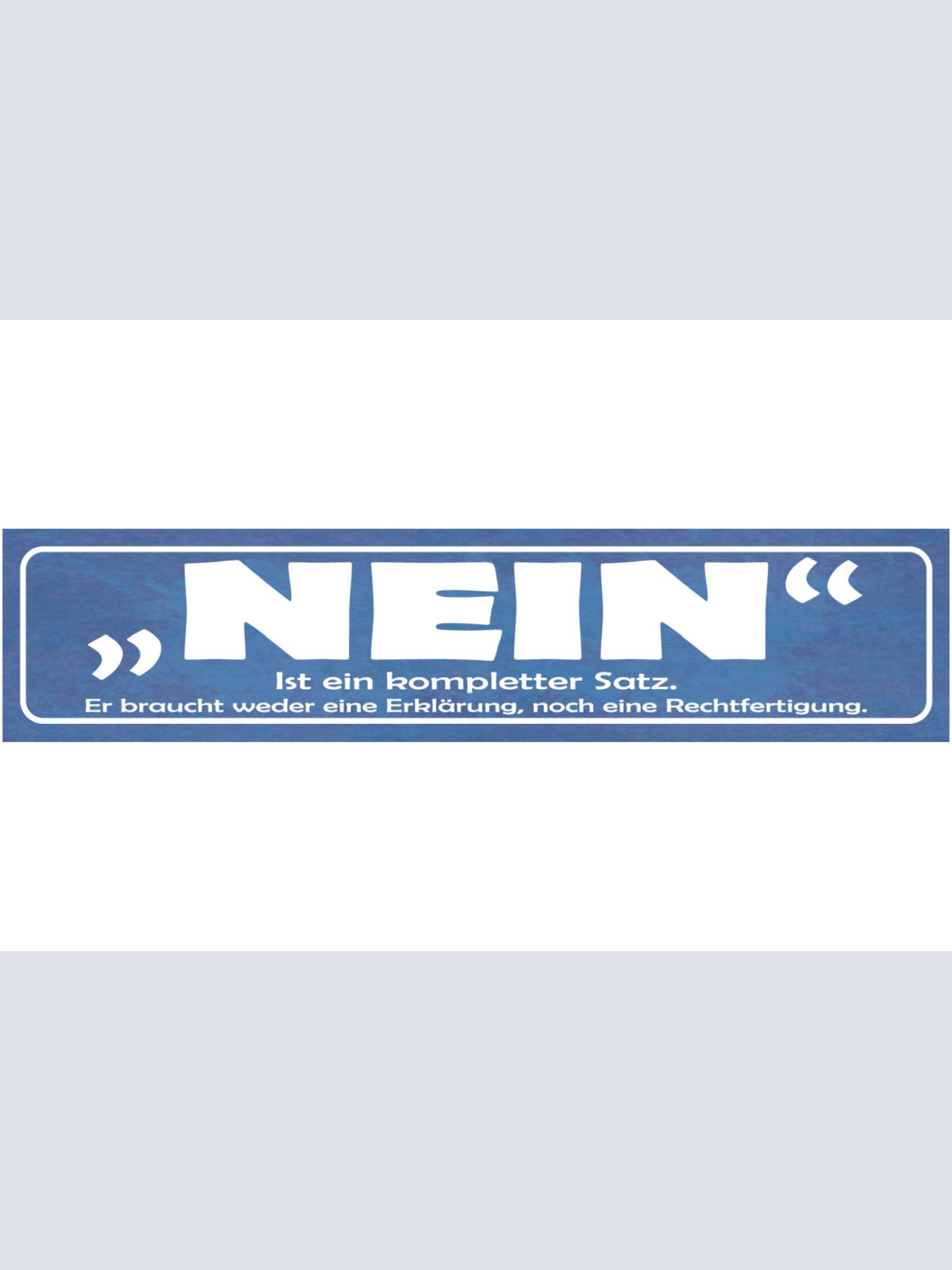 Schild Nein Ist Ein Kompletter Satz Weder Erklärung Noch Rechtfertigung 46 x 10