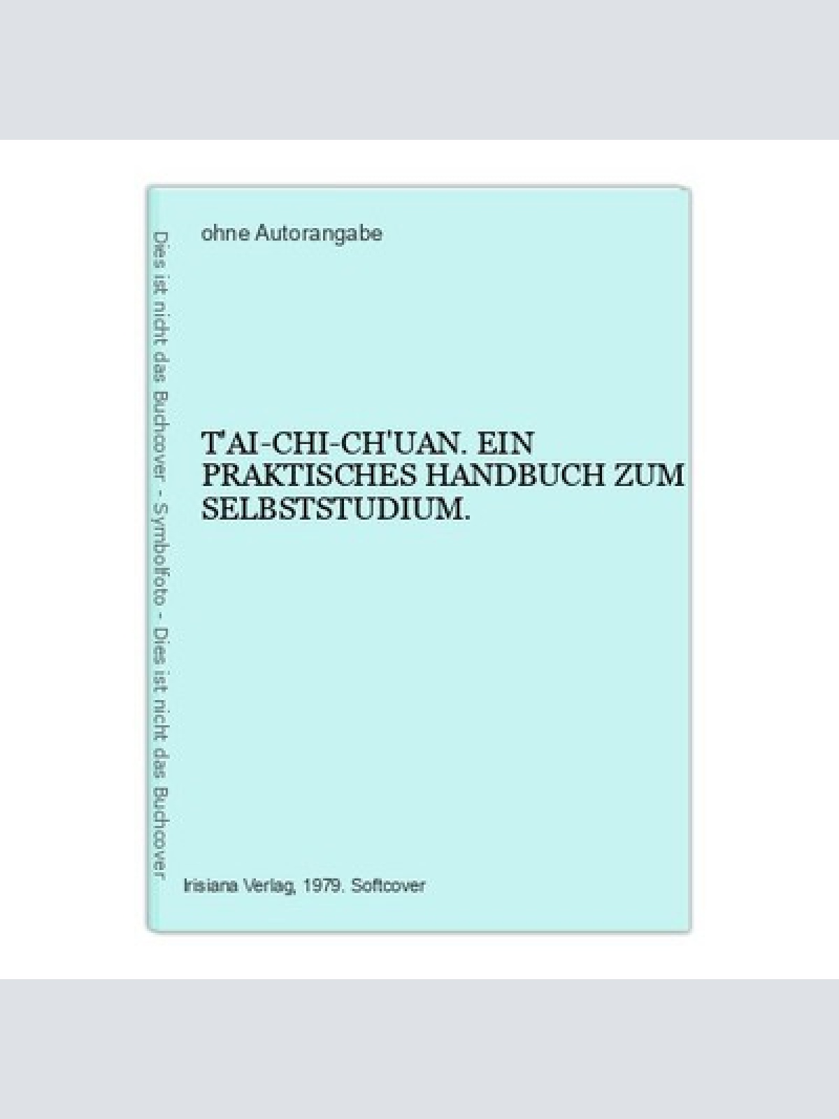 T'AI-CHI-CH'UAN. EIN PRAKTISCHES HANDBUCH ZUM SELBSTSTUDIUM. +Abb