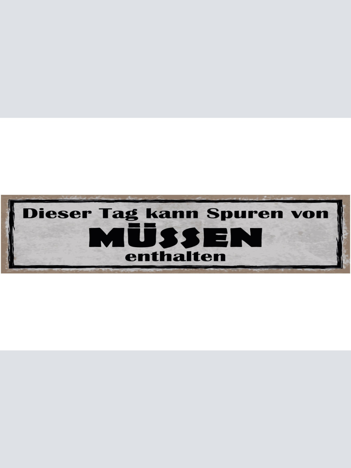 Schild Dieser Tag Kann Spuren Von Müssen Enthalten Zwang 46 x 10 Blech od. Holz