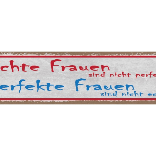 Schild Echte Frauen Sind Nicht Perfekt Perfekte Frauen Sind Nicht Echt 46 x 10