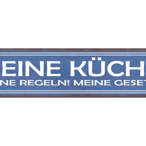 Schild Meine Küche Meine Regeln Meine Gesetze Kochen Koch 46 x 10 Blech od. Holz