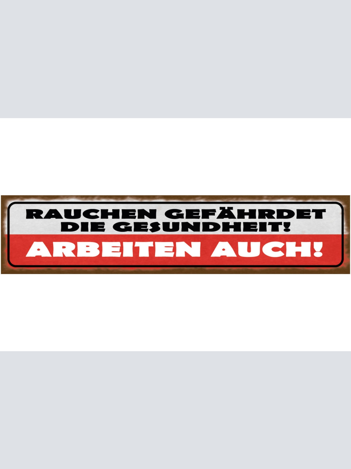 Schild Rauchen Gefährdet Die Gesundheit Arbeiten Auch Job 46 x 10 Blech od. Holz