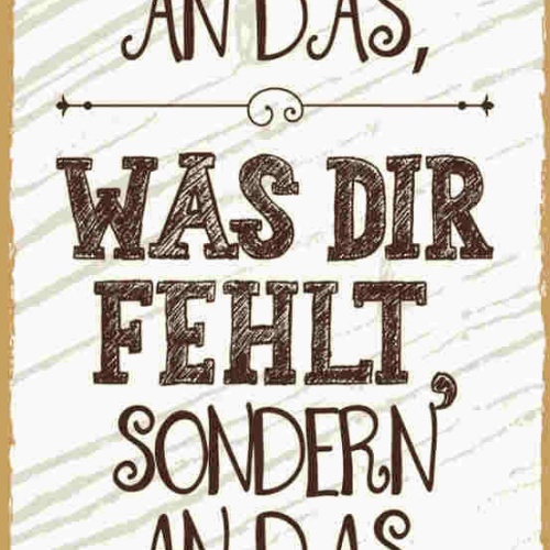 Schild Denke Nicht So Oft An Das Was Dir Fehlt Sondern An Das Was Du Hast 27x10