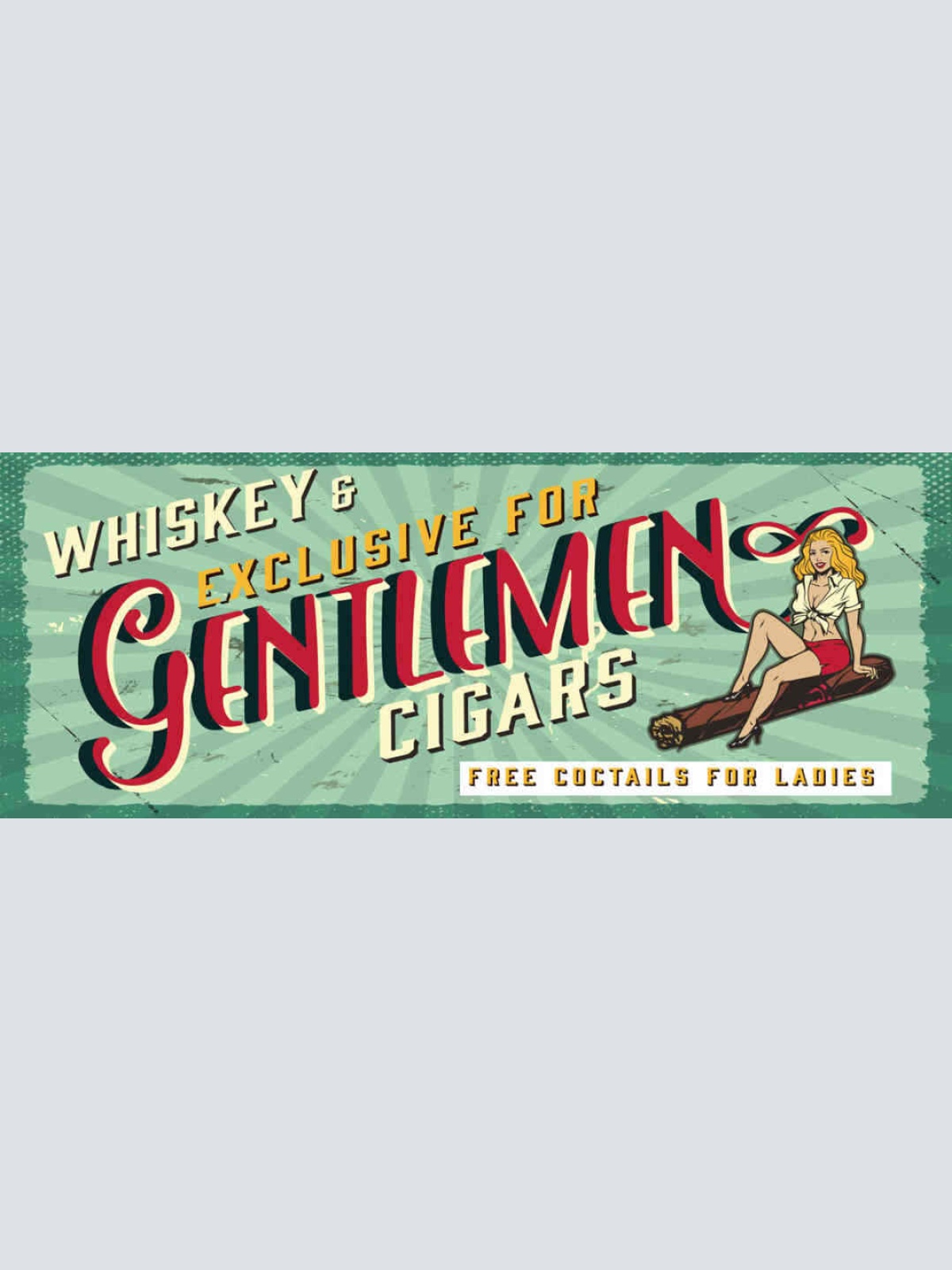 Schild Whiskey & Exclusive For Gentlemen Cigars Free Cocktails For Ladies 27x10