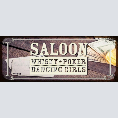 Schild Saloon Whisky Poker Dancing Girls Whiskey Bar Alkohol 27x10 Blech od.Holz