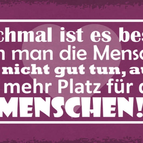 Schild Manchmal Ist Es Besser Wenn Man Menschen Die Nicht Gut Tun Aussortiert