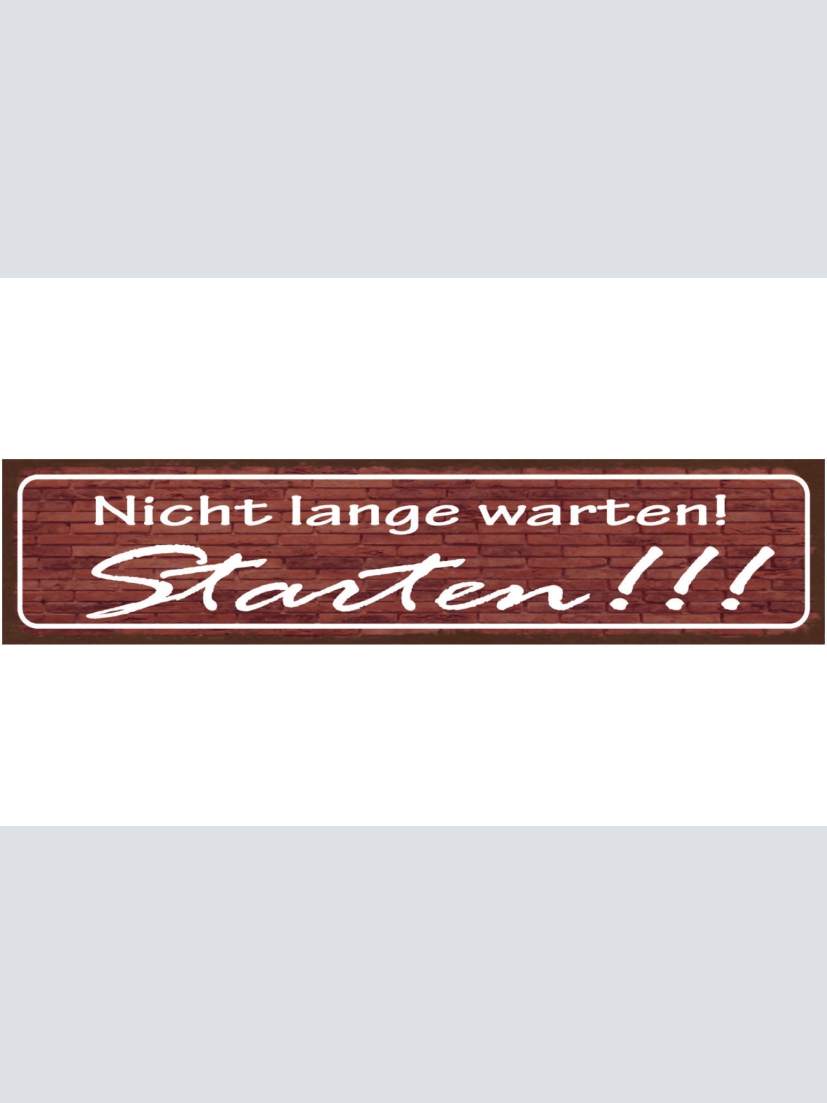 Schild Nicht Lange Warten Starten Loslegen Aktion Leben 46 x 10 Blech od. Holz