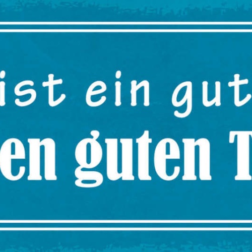 Schild Heute Ist Ein Guter Tag Für Einen Guten Tag Leben 27x10 Blech od.Holz
